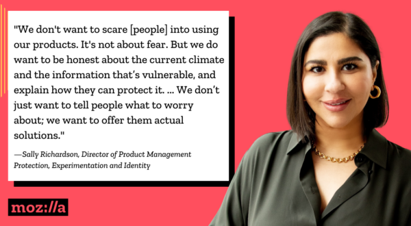A woman smiles at the camera. Text: "We don't want to scare [people] into using our products. It's not about fear. But we do want to be honest about the current climate and the information that’s vulnerable, and explain how they can protect it. ... We don’t just want to tell people what to worry about; we want to offer them actual solutions."